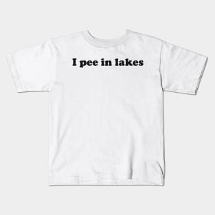 I pee in lakes T-shirt Funny Spring Break Summer Hilarious Tee Shirt Gift For Summe Kids T-Shirt